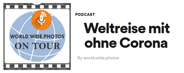 world.wide.photos on Tour - der Podcast: Weltreise mit ohne Corona